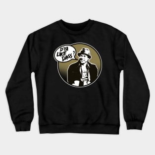 D'Ya Like Dags ? Crewneck Sweatshirt